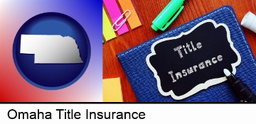 title insurance concept in Omaha, NE