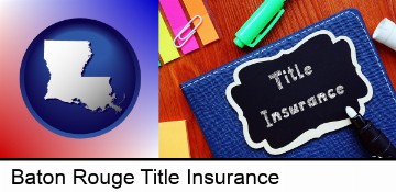 title insurance concept in Baton Rouge, LA